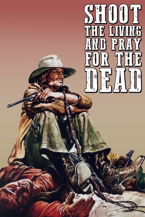 Atire Para Viver e Reze Pelos Mortos<br><small>Shoot the Living and Pray for the Dead (1971)</small>