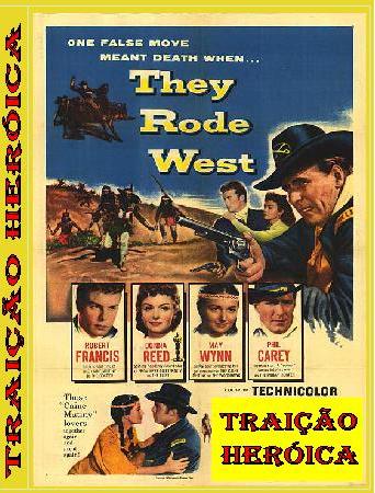 Traição Heróica<br><small>They Rode West (1954)</small>