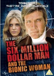 The Six Million Dollar Man and The Bionic Woman